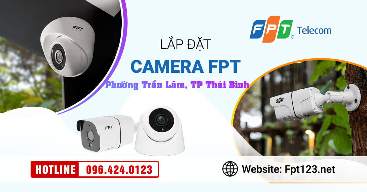 Lắp đặt camera FPT phường Trần Lãm, Thái Bình