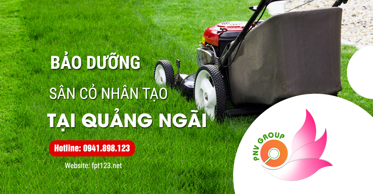 Dịch vụ bảo dưỡng, thay cỏ nhân tạo sân bóng Quảng Ngãi
