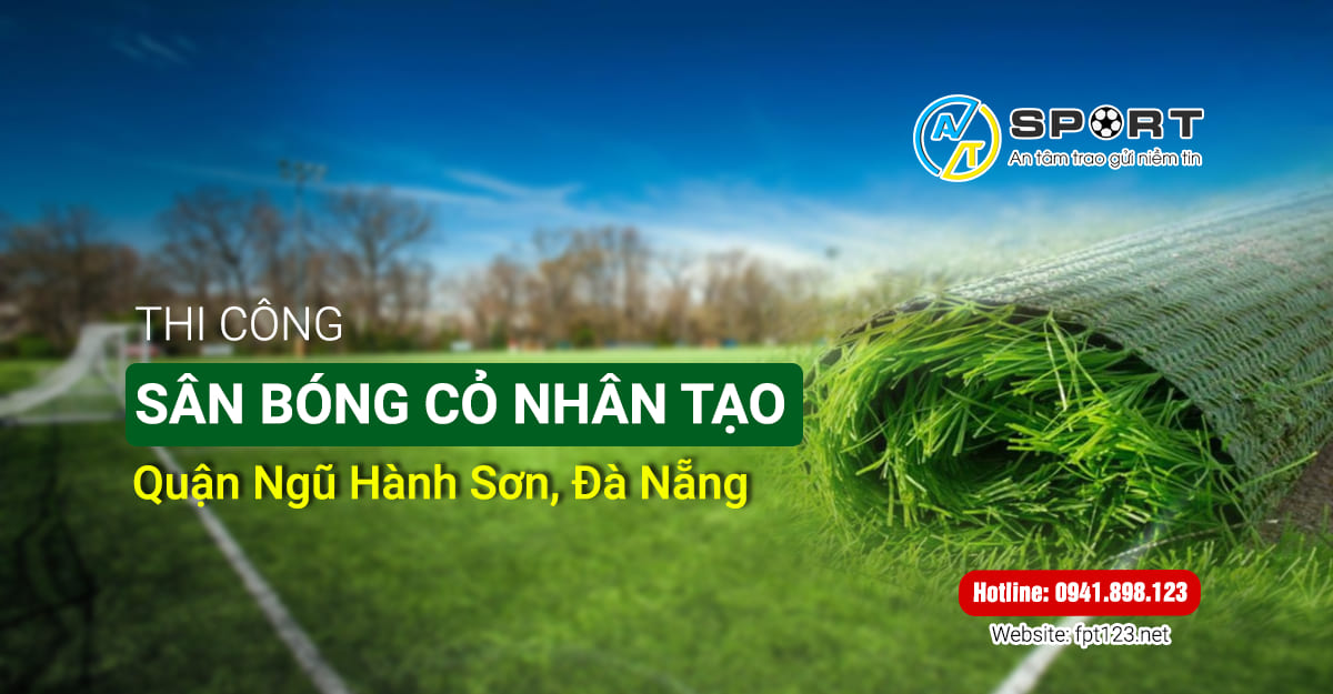 Thi công cỏ nhân tạo quận Ngũ Hành Sơn, Đà Nẵng